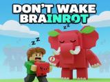 Gioco Non svegliare Brainrot  on-line